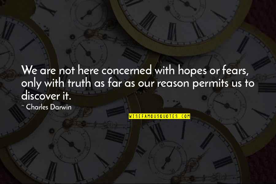 Permits Quotes By Charles Darwin: We are not here concerned with hopes or