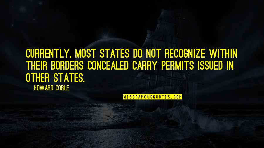 Permits Quotes By Howard Coble: Currently, most States do not recognize within their