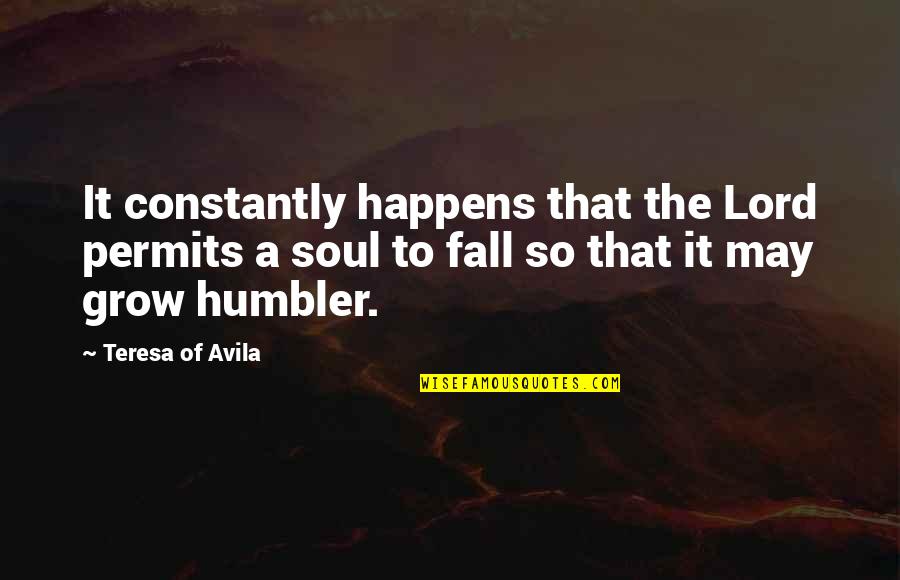 Permits Quotes By Teresa Of Avila: It constantly happens that the Lord permits a
