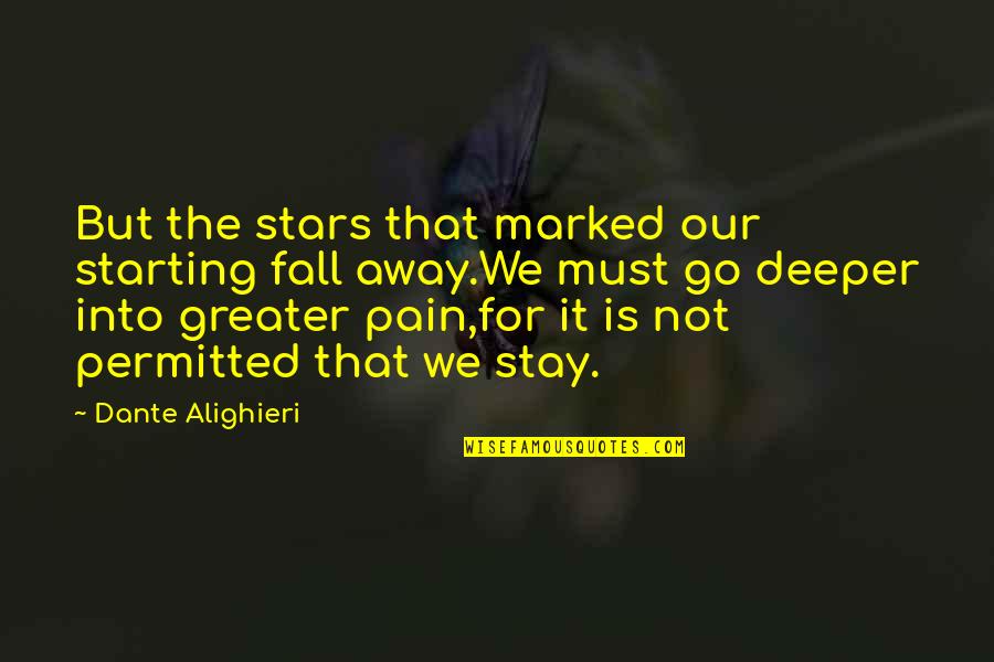 Permitted Quotes By Dante Alighieri: But the stars that marked our starting fall