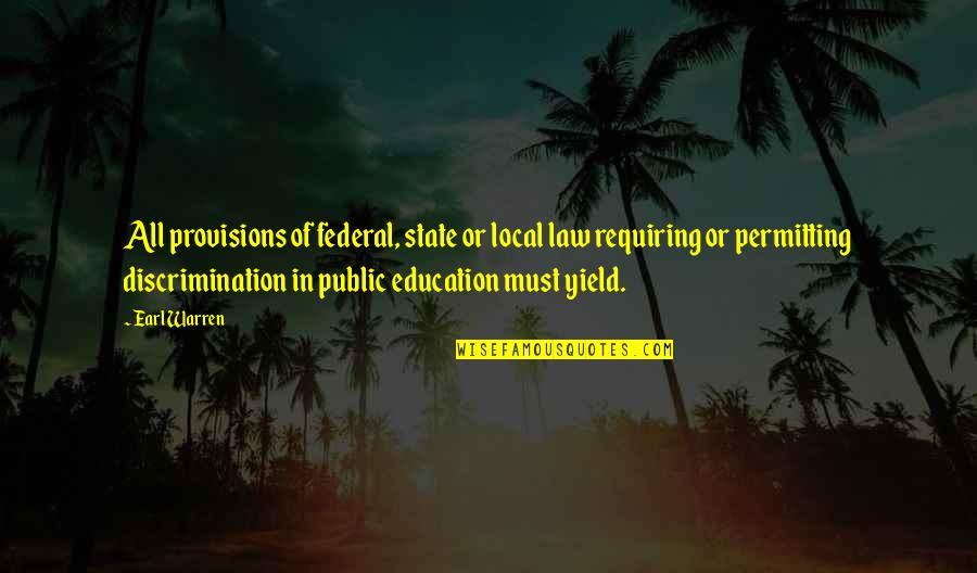 Permitting Quotes By Earl Warren: All provisions of federal, state or local law Permitting Quotes By Earl Warren: All provisions of federal, state or local law