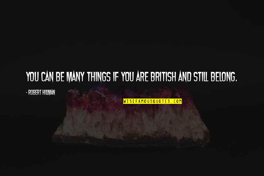 Permukaan Bumi Quotes By Robert Hillman: You can be many things if you are