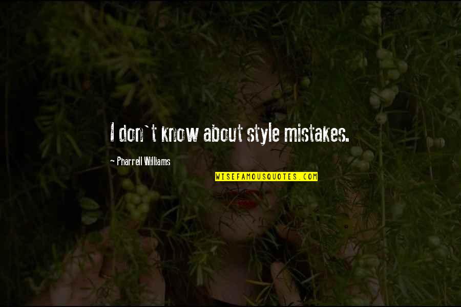 Pernada Crawl Quotes By Pharrell Williams: I don't know about style mistakes.