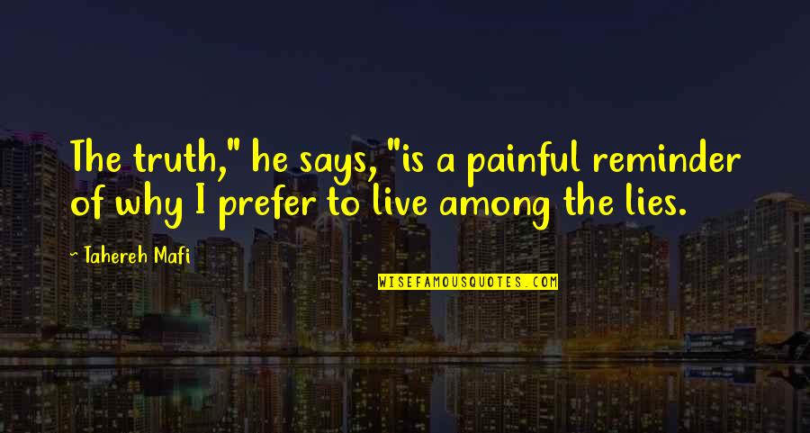 Pernahkah Quotes By Tahereh Mafi: The truth," he says, "is a painful reminder
