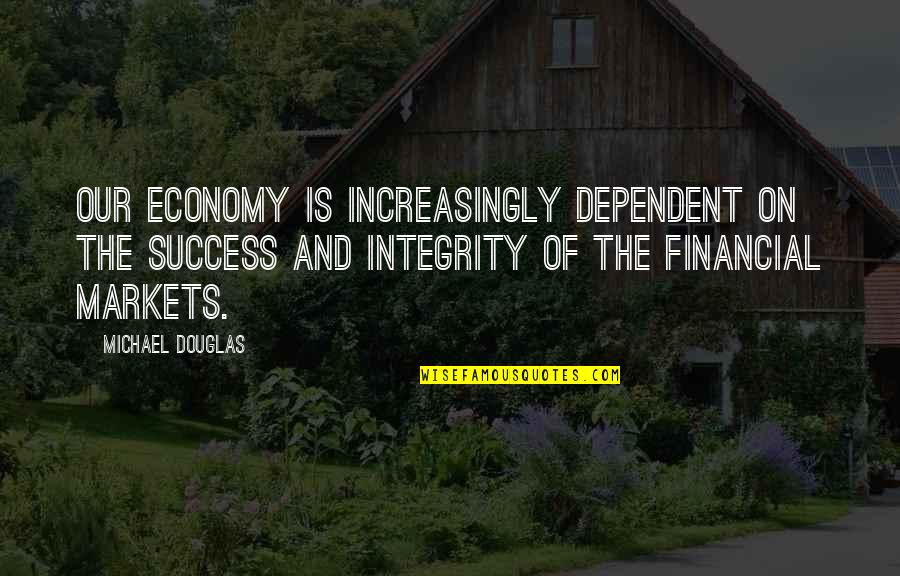 Pernette Chaponni Re Quotes By Michael Douglas: Our economy is increasingly dependent on the success Pernette Chaponni Re Quotes By Michael Douglas: Our economy is increasingly dependent on the success