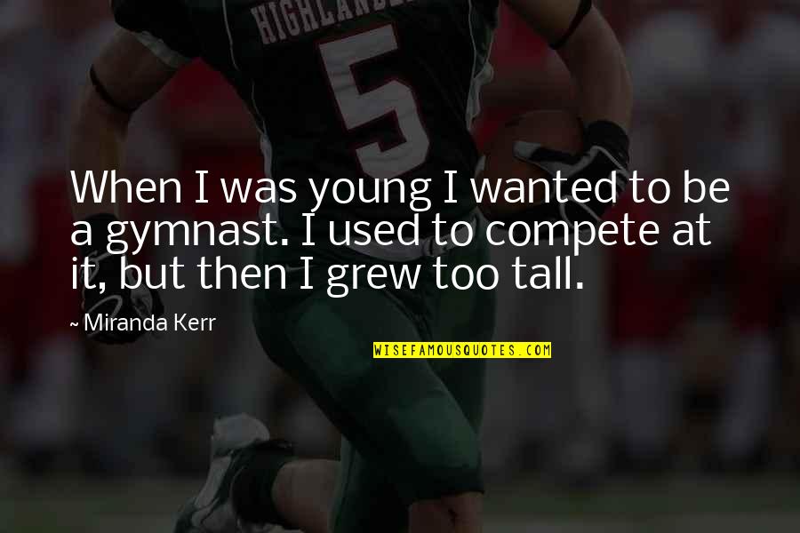Pernicano Realty Quotes By Miranda Kerr: When I was young I wanted to be Pernicano Realty Quotes By Miranda Kerr: When I was young I wanted to be