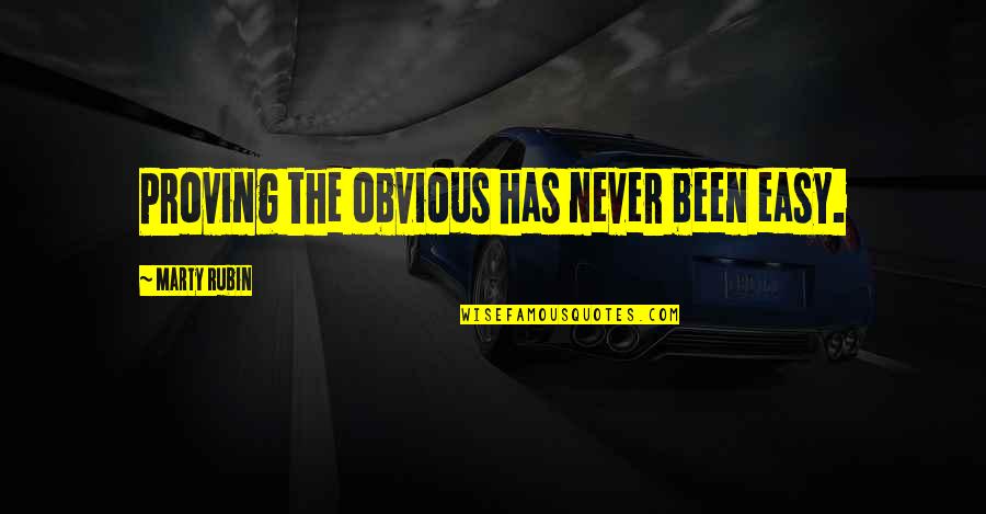 Pernice Van Quotes By Marty Rubin: Proving the obvious has never been easy. Pernice Van Quotes By Marty Rubin: Proving the obvious has never been easy.
