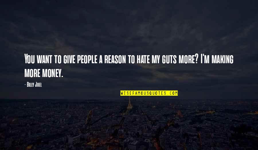 Pernicely Us Quotes By Billy Joel: You want to give people a reason to