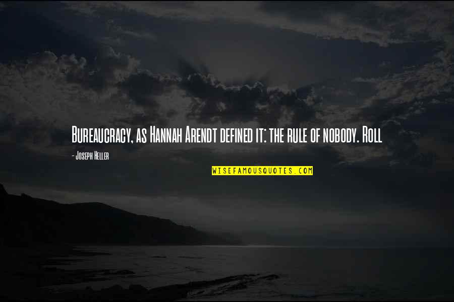 Pernutacio Quotes By Joseph Heller: Bureaucracy, as Hannah Arendt defined it: the rule