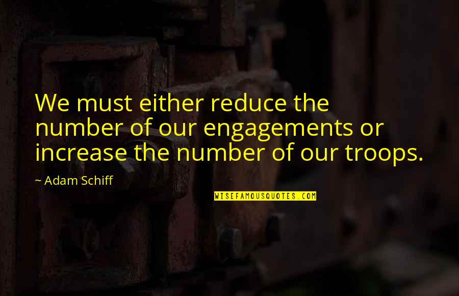 Peroitte Quotes By Adam Schiff: We must either reduce the number of our