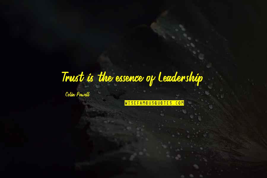 Perolehan Secara Quotes By Colin Powell: Trust is the essence of Leadership. Perolehan Secara Quotes By Colin Powell: Trust is the essence of Leadership.