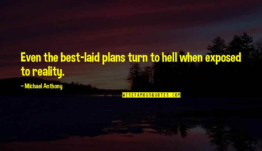 Peroneus Muscles Quotes By Michael Anthony: Even the best-laid plans turn to hell when Peroneus Muscles Quotes By Michael Anthony: Even the best-laid plans turn to hell when