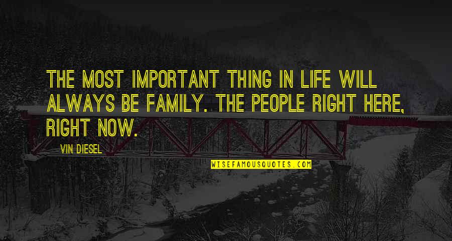 Perosnal Quotes By Vin Diesel: The most important thing in life will always Perosnal Quotes By Vin Diesel: The most important thing in life will always