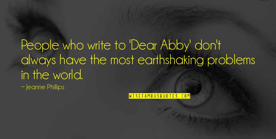 Peroulis Dimitrios Quotes By Jeanne Phillips: People who write to 'Dear Abby' don't always