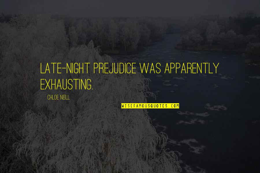 Peroutka Stephen Quotes By Chloe Neill: Late-night prejudice was apparently exhausting. Peroutka Stephen Quotes By Chloe Neill: Late-night prejudice was apparently exhausting.