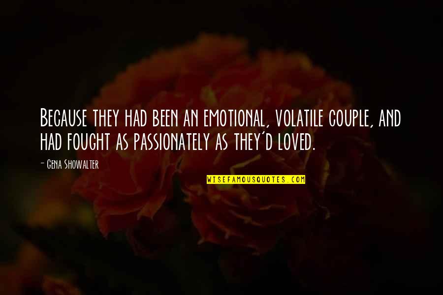 Peroxisomes Vs Lysosomes Quotes By Gena Showalter: Because they had been an emotional, volatile couple, Peroxisomes Vs Lysosomes Quotes By Gena Showalter: Because they had been an emotional, volatile couple,