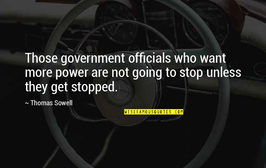 Perozone Quotes By Thomas Sowell: Those government officials who want more power are