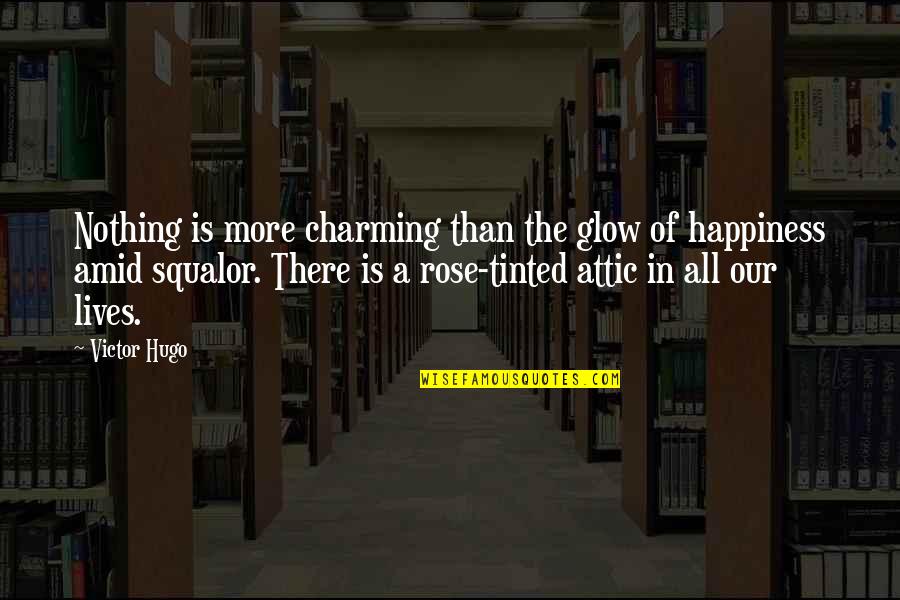 Perpendicularity Quotes By Victor Hugo: Nothing is more charming than the glow of
