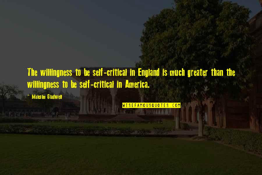 Perpendicularity Symbol Quotes By Malcolm Gladwell: The willingness to be self-critical in England is