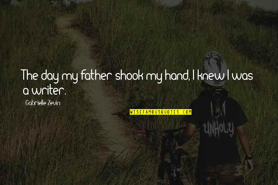 Perpetrates Dictionary Quotes By Gabrielle Zevin: The day my father shook my hand, I