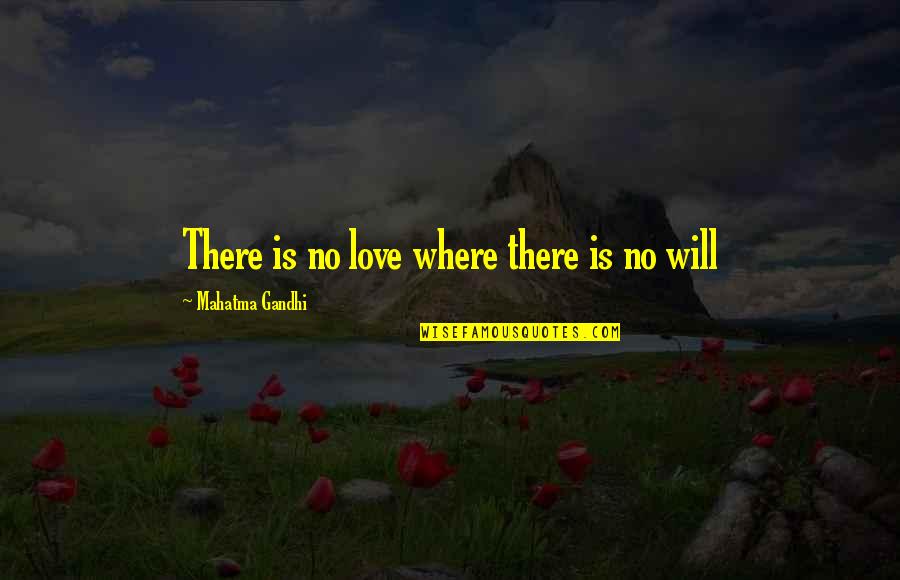 Perpetrates Dictionary Quotes By Mahatma Gandhi: There is no love where there is no