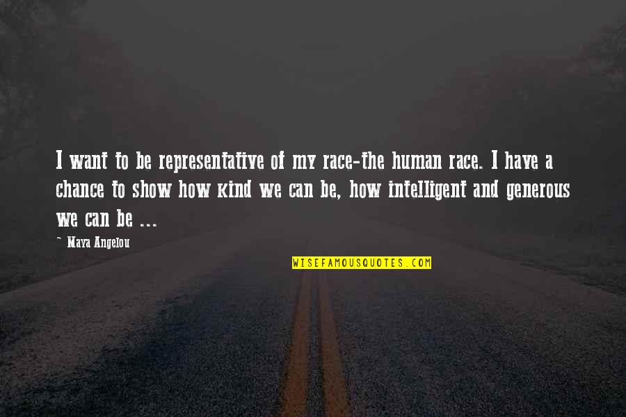 Perpetrators Def Quotes By Maya Angelou: I want to be representative of my race-the