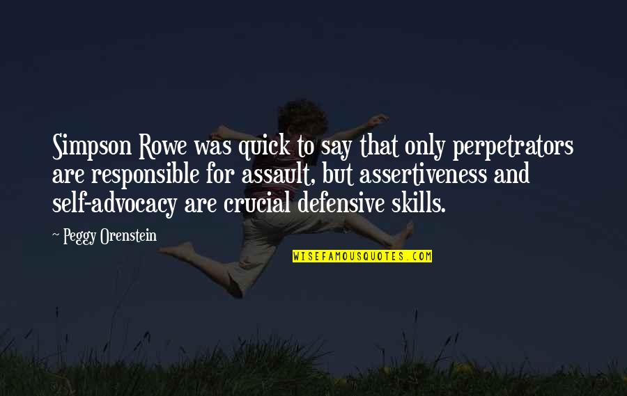 Perpetrators Quotes By Peggy Orenstein: Simpson Rowe was quick to say that only