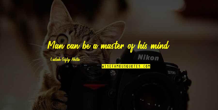 Perpetrators Synonym Quotes By Lailah Gifty Akita: Man can be a master of his mind. Perpetrators Synonym Quotes By Lailah Gifty Akita: Man can be a master of his mind.