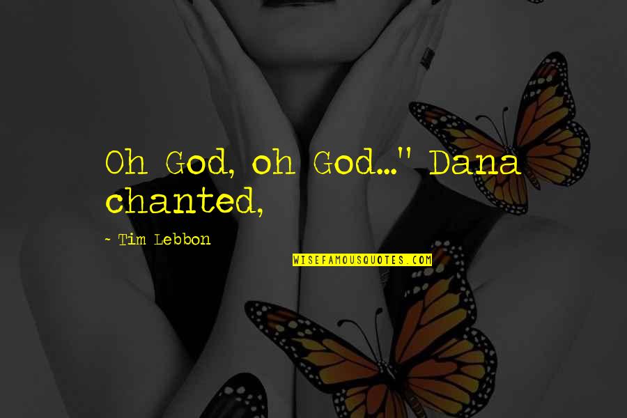 Perpetuamente Definicion Quotes By Tim Lebbon: Oh God, oh God..." Dana chanted, Perpetuamente Definicion Quotes By Tim Lebbon: Oh God, oh God..." Dana chanted,