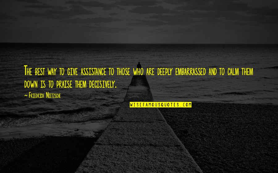 Perpetuates Syn Quotes By Friedrich Nietzsche: The best way to give assistance to those Perpetuates Syn Quotes By Friedrich Nietzsche: The best way to give assistance to those