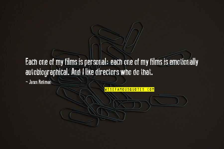 Perpetuation Deposition Quotes By Jason Reitman: Each one of my films is personal; each
