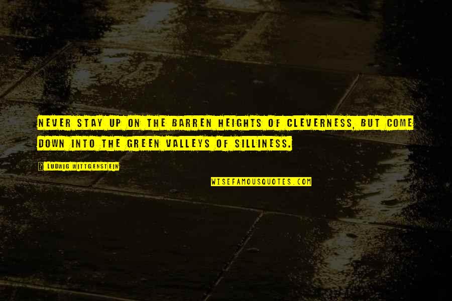 Perpetuities Formula Quotes By Ludwig Wittgenstein: Never stay up on the barren heights of Perpetuities Formula Quotes By Ludwig Wittgenstein: Never stay up on the barren heights of