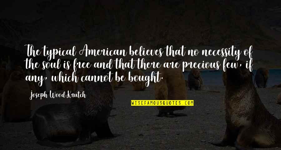 Perplesso Sinonimo Quotes By Joseph Wood Krutch: The typical American believes that no necessity of