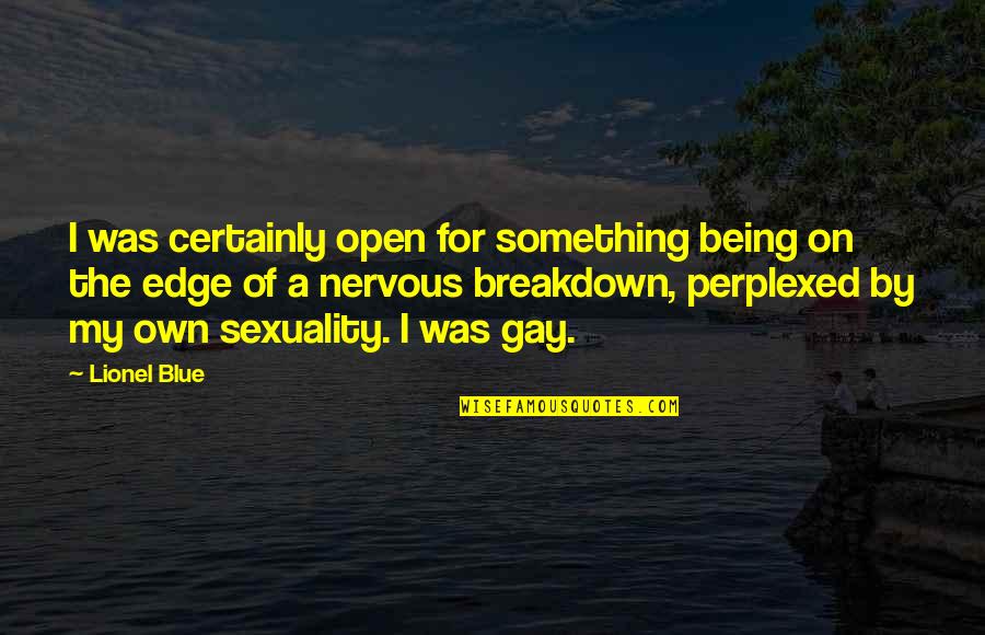 Perplexed Quotes By Lionel Blue: I was certainly open for something being on