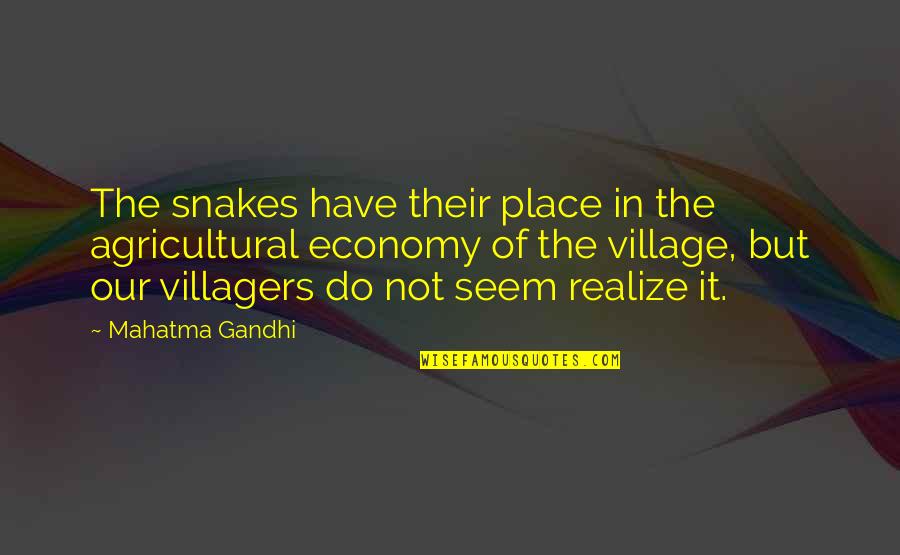Perplexity Quotes By Mahatma Gandhi: The snakes have their place in the agricultural