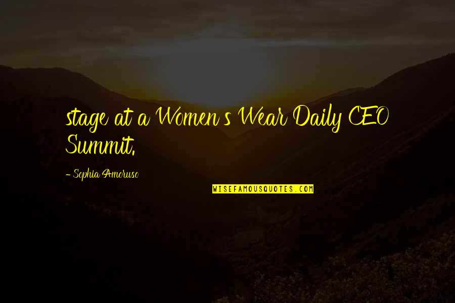 Perquin Falcons Quotes By Sophia Amoruso: stage at a Women's Wear Daily CEO Summit.
