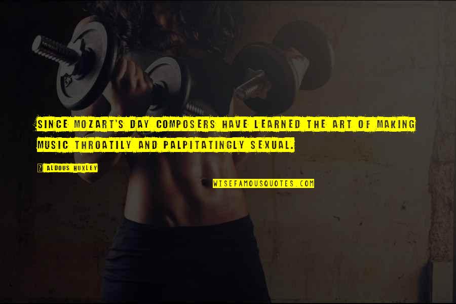 Perquisites U S Quotes By Aldous Huxley: Since Mozart's day composers have learned the art Perquisites U S Quotes By Aldous Huxley: Since Mozart's day composers have learned the art