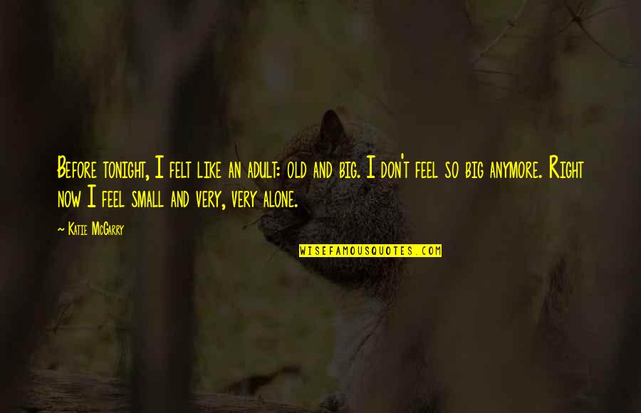 Perranuthnoe Quotes By Katie McGarry: Before tonight, I felt like an adult: old Perranuthnoe Quotes By Katie McGarry: Before tonight, I felt like an adult: old