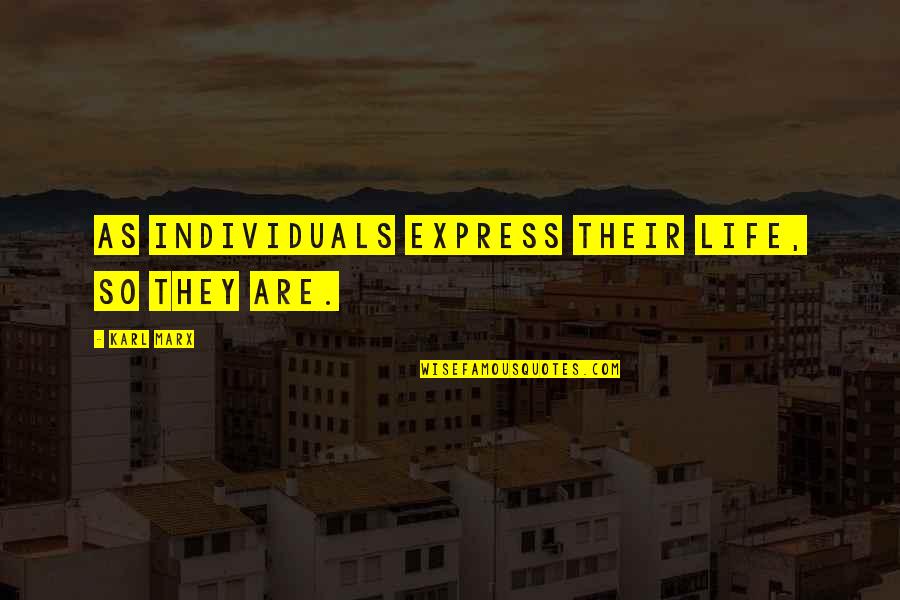 Perray Vaucluse Quotes By Karl Marx: As individuals express their life, so they are. Perray Vaucluse Quotes By Karl Marx: As individuals express their life, so they are.