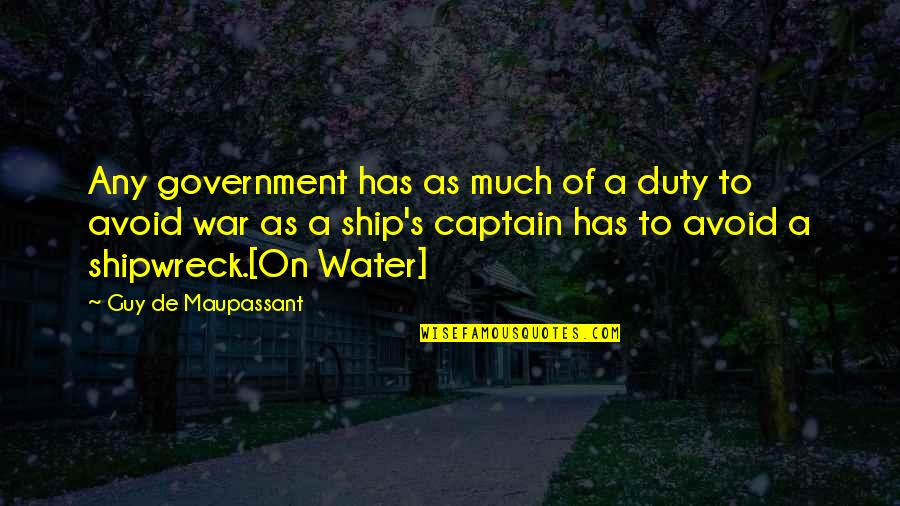 Perregaux Daniel Quotes By Guy De Maupassant: Any government has as much of a duty Perregaux Daniel Quotes By Guy De Maupassant: Any government has as much of a duty
