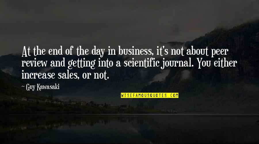 Perrell Fine Quotes By Guy Kawasaki: At the end of the day in business,