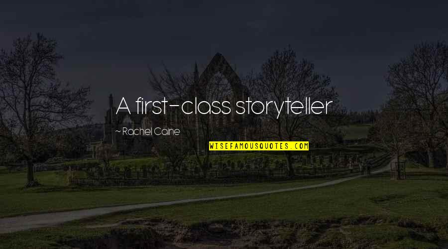 Perrella And Associates Quotes By Rachel Caine: A first-class storyteller Perrella And Associates Quotes By Rachel Caine: A first-class storyteller