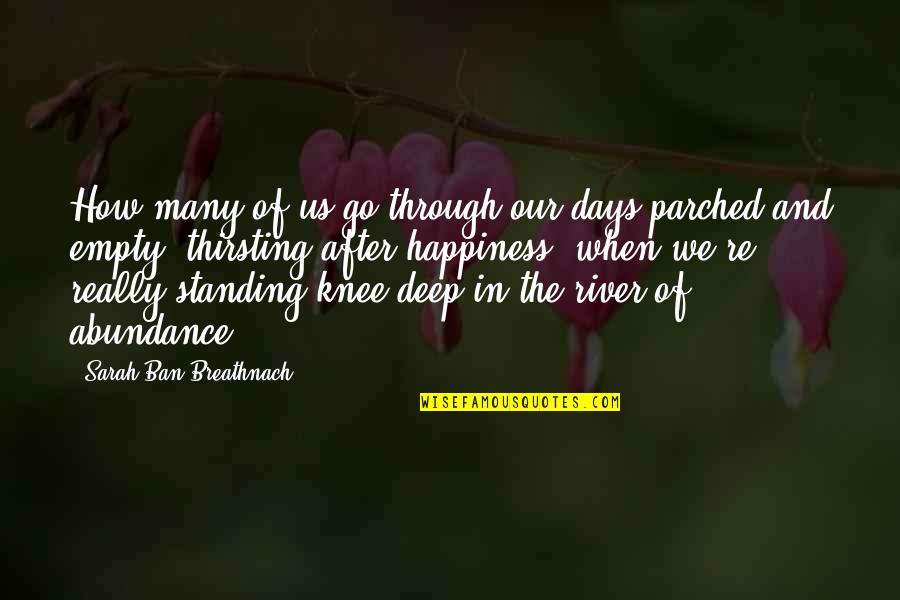 Perren Bakery Quotes By Sarah Ban Breathnach: How many of us go through our days Perren Bakery Quotes By Sarah Ban Breathnach: How many of us go through our days