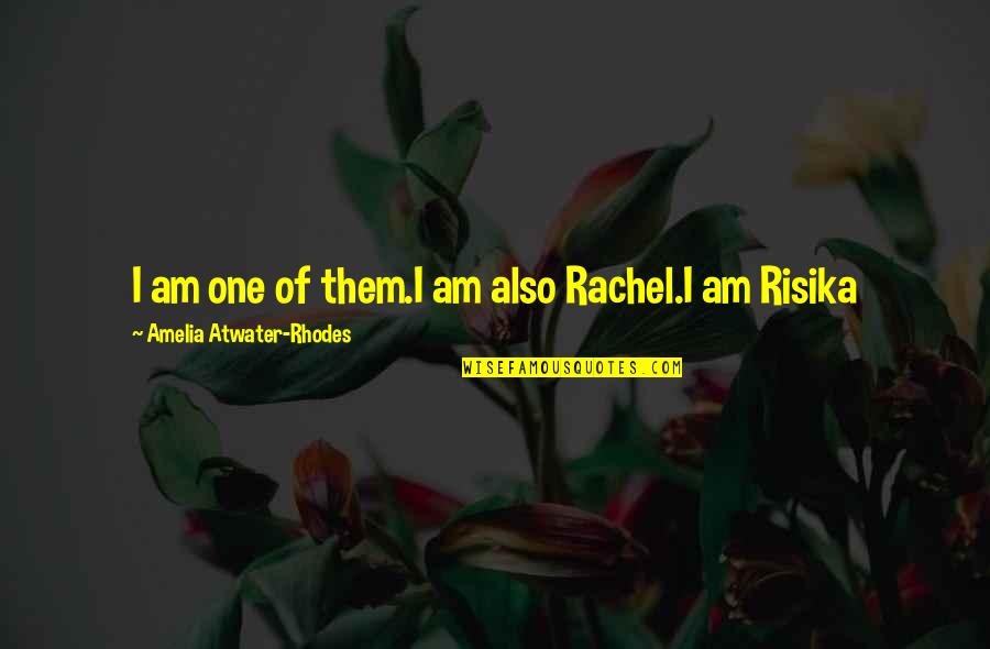 Perrenoud Philippe Quotes By Amelia Atwater-Rhodes: I am one of them.I am also Rachel.I Perrenoud Philippe Quotes By Amelia Atwater-Rhodes: I am one of them.I am also Rachel.I