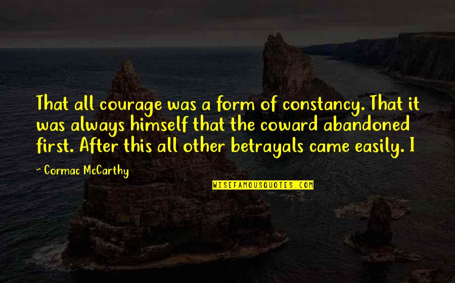 Perrera Cozumel Quotes By Cormac McCarthy: That all courage was a form of constancy.