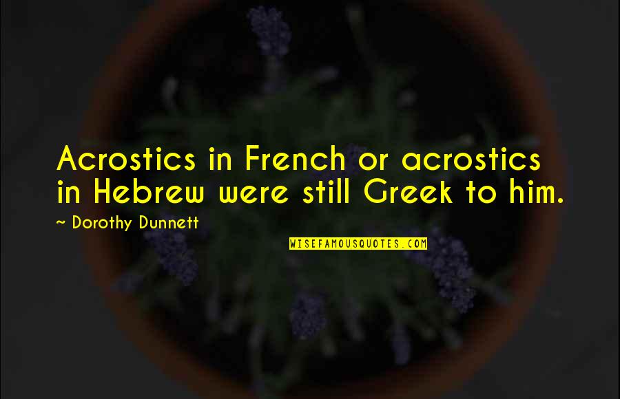 Perrie Edwards Little Mix Quotes By Dorothy Dunnett: Acrostics in French or acrostics in Hebrew were Perrie Edwards Little Mix Quotes By Dorothy Dunnett: Acrostics in French or acrostics in Hebrew were