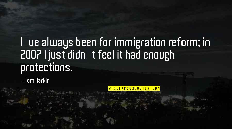 Perrineau Actor Quotes By Tom Harkin: I've always been for immigration reform; in 2007 Perrineau Actor Quotes By Tom Harkin: I've always been for immigration reform; in 2007