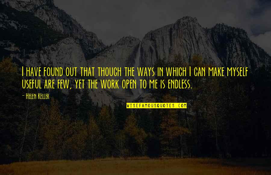 Perrion Carreon Quotes By Helen Keller: I have found out that though the ways Perrion Carreon Quotes By Helen Keller: I have found out that though the ways