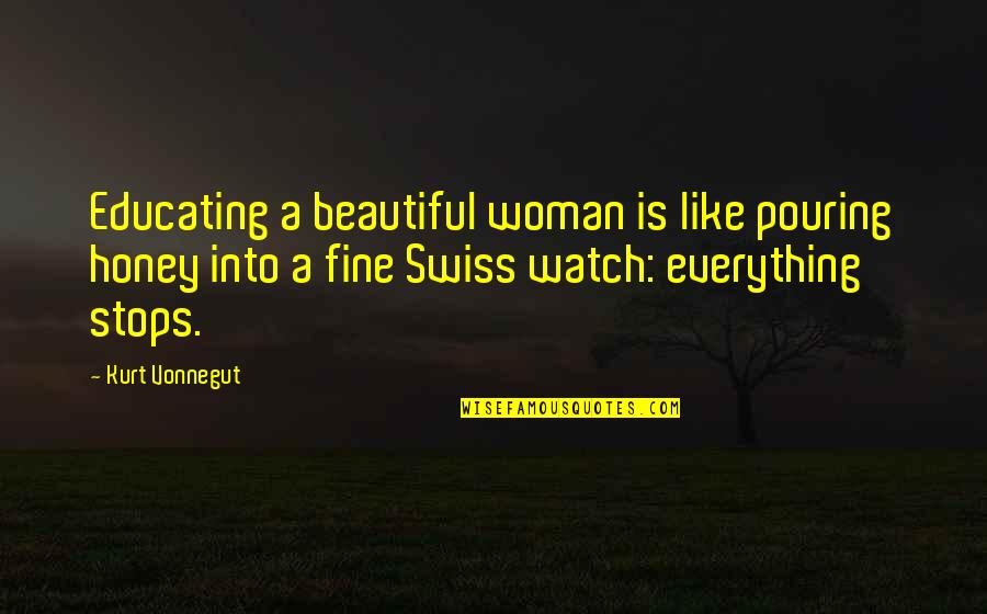 Perrion Carreon Quotes By Kurt Vonnegut: Educating a beautiful woman is like pouring honey Perrion Carreon Quotes By Kurt Vonnegut: Educating a beautiful woman is like pouring honey