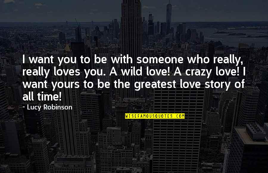 Perritos Chihuahua Quotes By Lucy Robinson: I want you to be with someone who